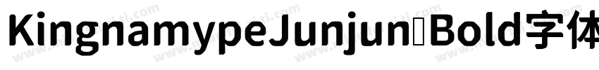 KingnamypeJunjun Bold字体下载字体转换